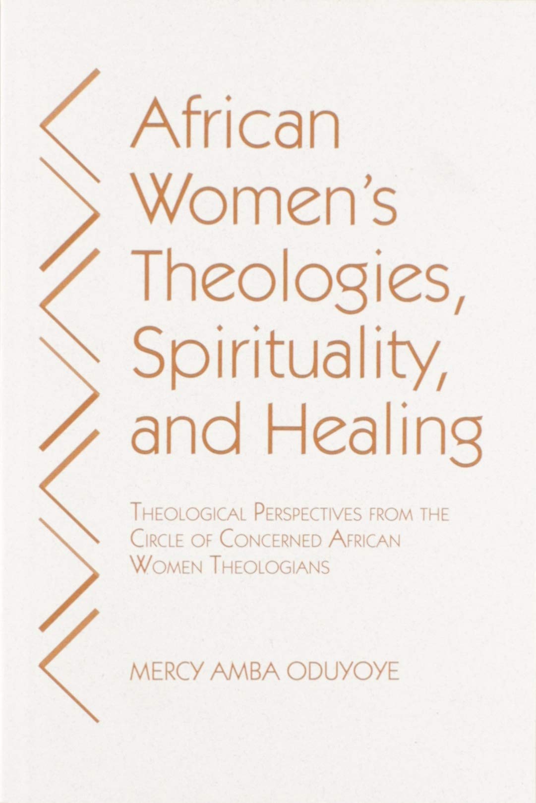 African Women's Theologies, Spirituality and Healing: Theological Perspectives from the Circle of Concerned African Women Theologians Paperback – August 6, 2019