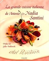 La grande cuisine italienne de Antonio et Nadia Santini 282890704X Book Cover