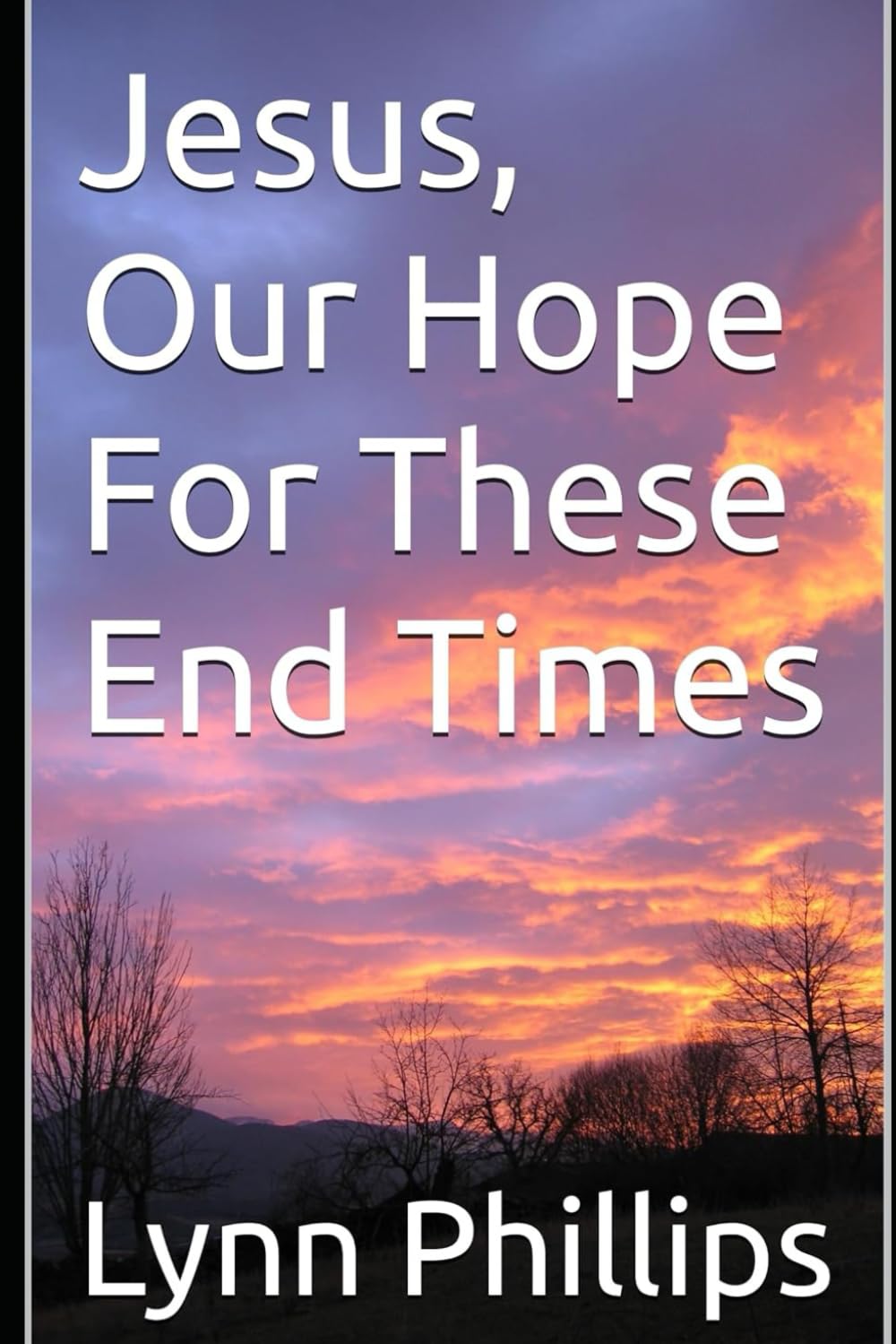 Jesus, Our Hope For These End Times