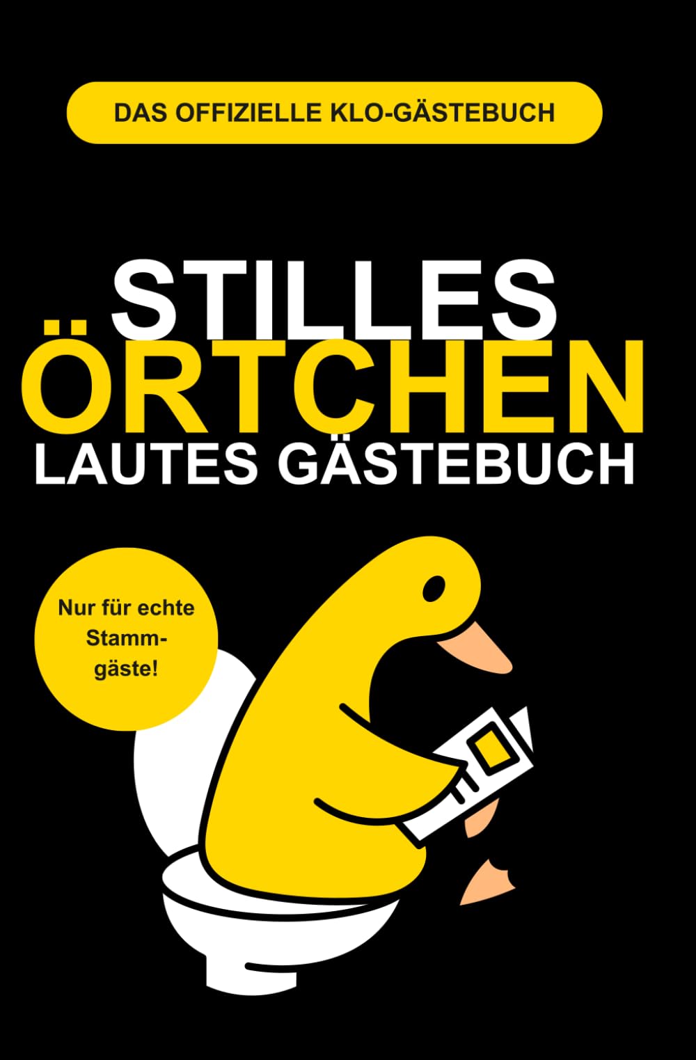 Stilles Örtchen, lautes Gästebuch: Das Klo-Gästebuch für unvergessliche Besuche auf dem Thron