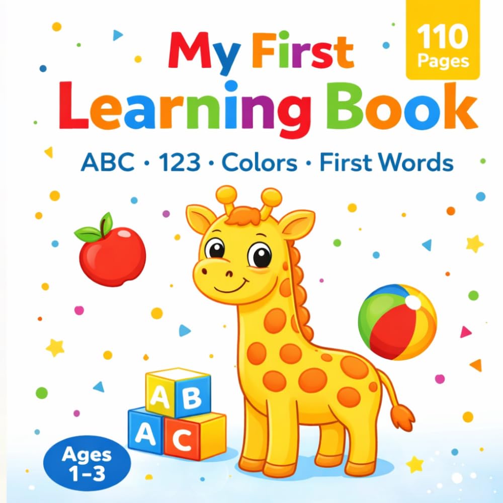 My First Learning Book for Toddlers Ages 1–3 Alphabet, Numbers, Colors & First Words | 110 Pages of Fun Preschool Activities
