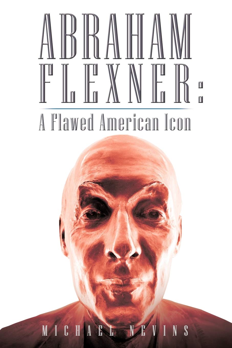 Abraham Flexner: A Flawed American Icon
