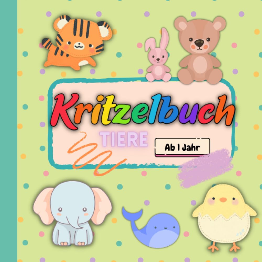 Kritzelbuch Tiere - ab 1 Jahr - Malbuch für Kleinkinder: Erstes Malbuch
