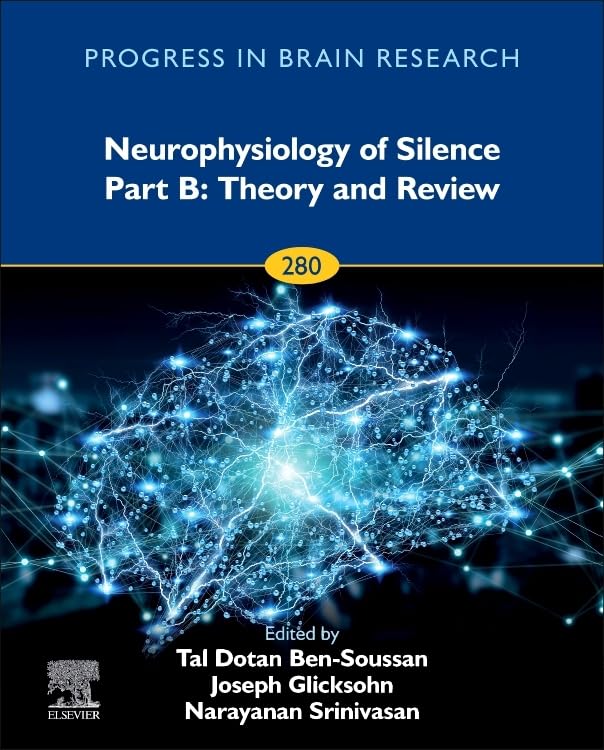 Buy Neurophysiology of Silence Part B: Theory and Review (Volume 280) (Progress in Brain Research, Volume 280) — BookShops.in