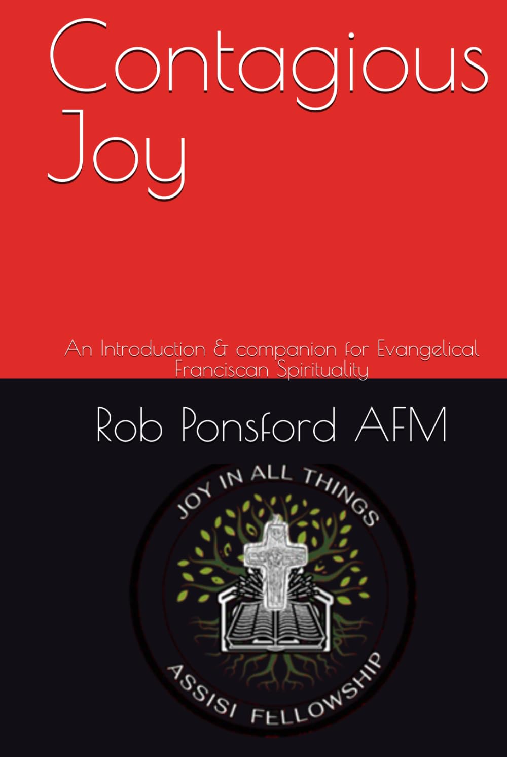 Contagious Joy: An Introduction & companion for Evangelical Franciscan Spirituality