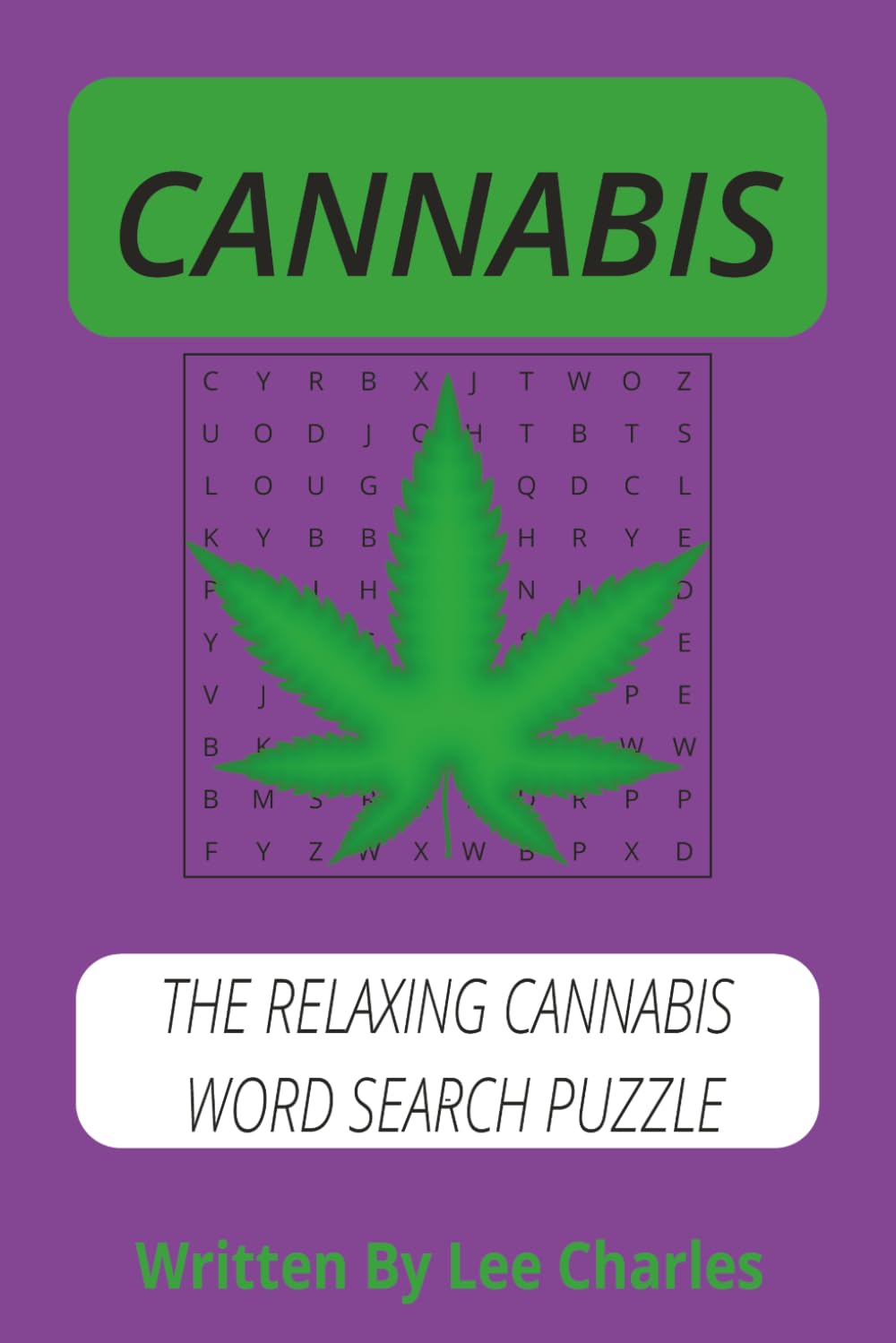 Cannabis Word Search: The Relaxing Word Search Puzzle About Cannabis, Marijuana And Different Strains Of Cannabis And More | 6x9 inches, 60 Pages | 30 ... Vacations, Holidays , Travel And Free Times.