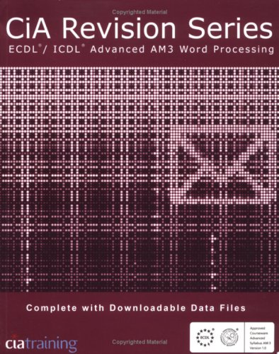ECDL Modulo Advanced Word Processing 2 CiA Revision Series ECDL/ICDL Advanced AM3 Word Processing