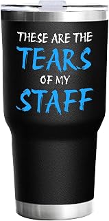 Travel Coffee Tumbler 30 oz These Are The Tears Of My Staff Tumbler with Lid and Straw Insulated Tumbler Stainless Steel Tumbler Funny Gifts for Women