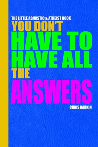 The Little Agnostic &amp; Atheist Book: Practical Help For Non Believers In A Religious World. How To Handle Doubt, Losing Faith, Religious ... Atheists, Secular Humanists And Apostates.