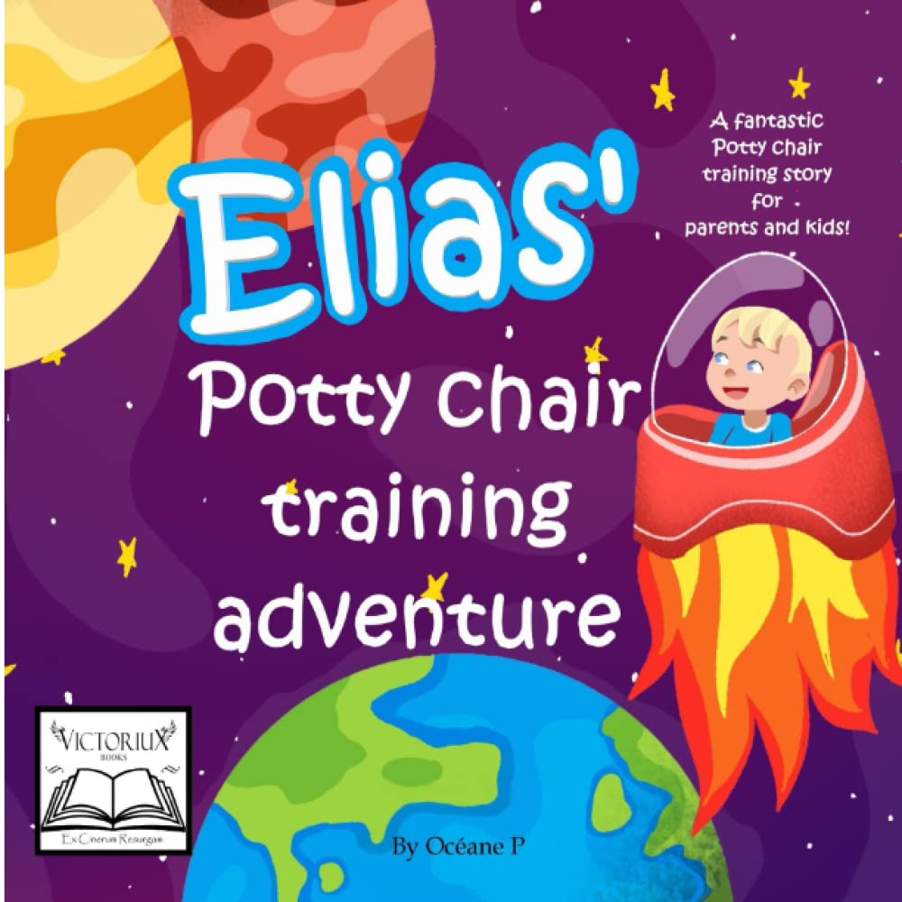 Elias' Potty chair training adventure: A fantastic potty training story for parents and toddler boys who are getting ready to say bye bye to diapers!