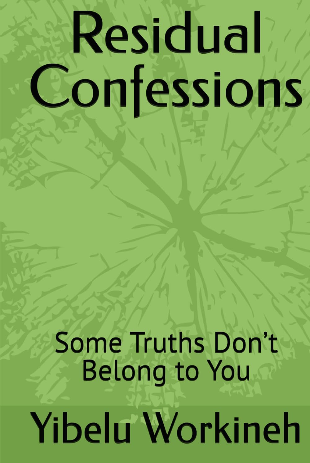 Residual Confessions: Some Truths Don’t Belong to You