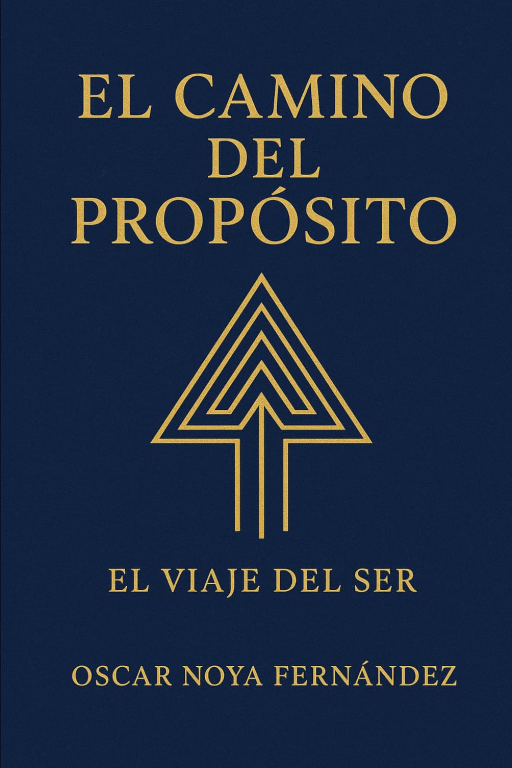 EL CAMINO DEL PROPÓSITO: EL VIAJE DEL SER