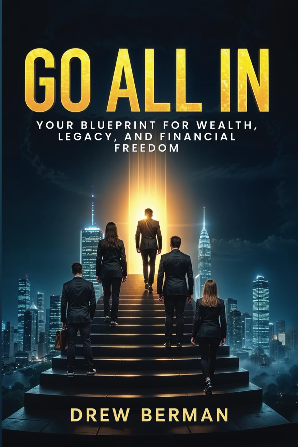 Go All In: Your Blueprint For Wealth, Legacy, and Financial Freedom