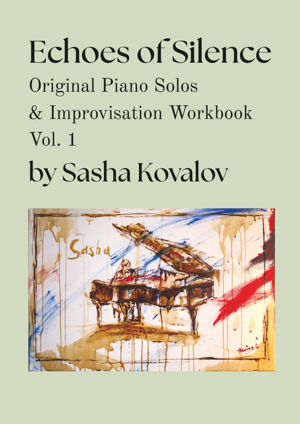 Echoes of Silence: Original Piano Solos & Improvisation Workbook: Neoclassical Sheet Music and a Step-by-Step Guide to Creative Playing for Classically Trained Pianists