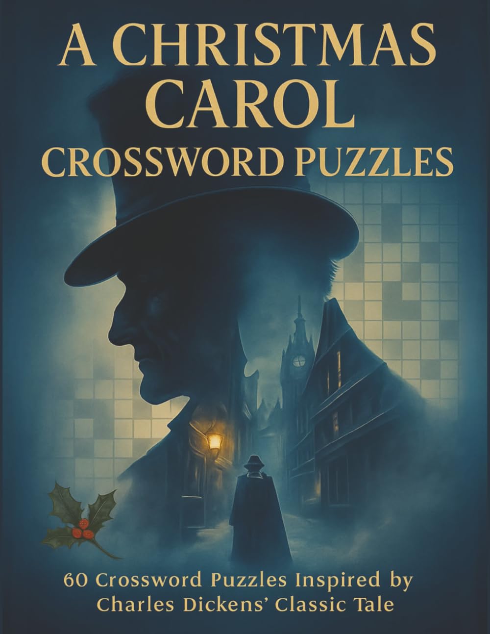 A Christmas Carol Crossword Puzzles: 60 Crossword Puzzles Inspired By Charles Dickens' Classic Tale