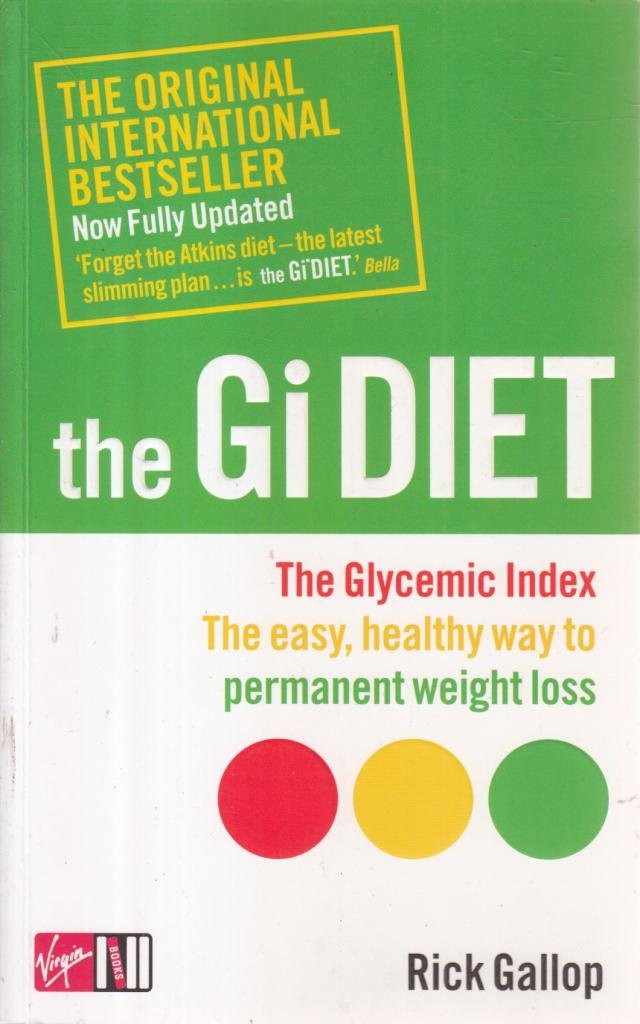 The Gi Diet (Now Fully Updated): The Glycemic Index; The Easy, Healthy Way to Permanent Weight Loss
