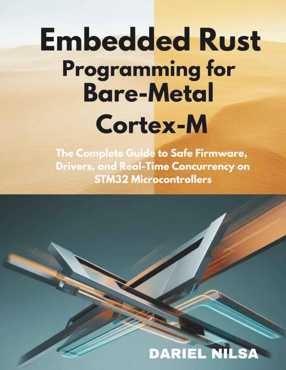 Embedded Rust Programming for Bare-Metal Cortex-M: The Complete Guide to Safe Firmware, Drivers, and Real-Time Concurrency on STM32 Microcontrollers