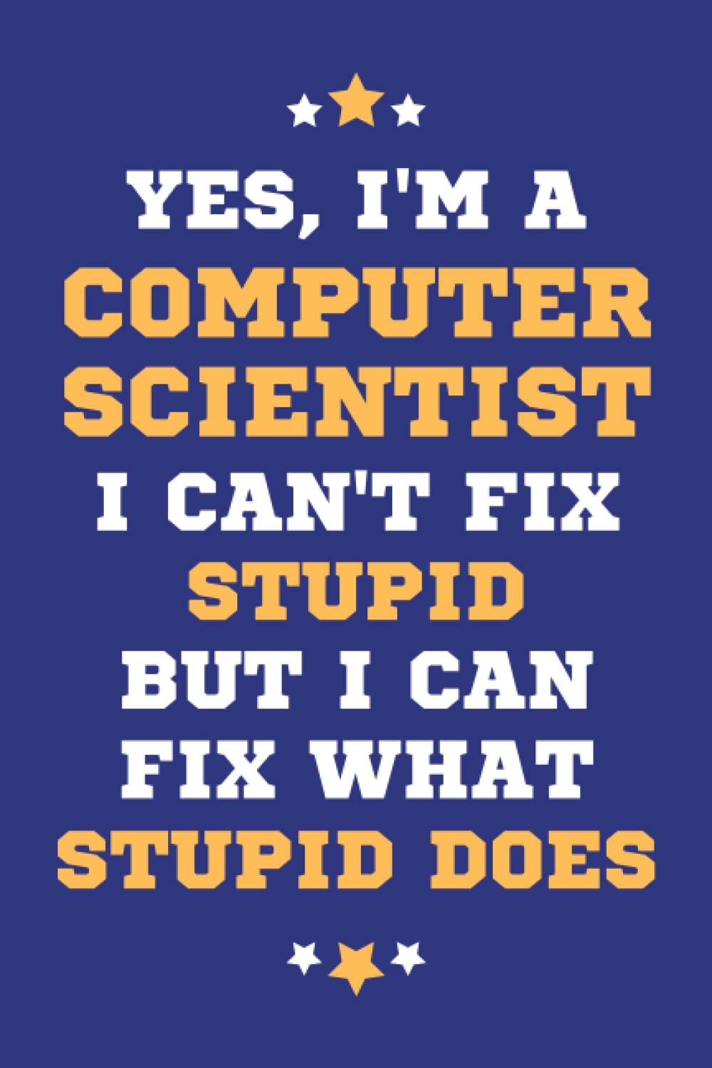 Computer Scientist Gifts: Lined Blank Notebook Journal, a Funny and Appreciation Thank You Gift for Computer Scientists to Write in