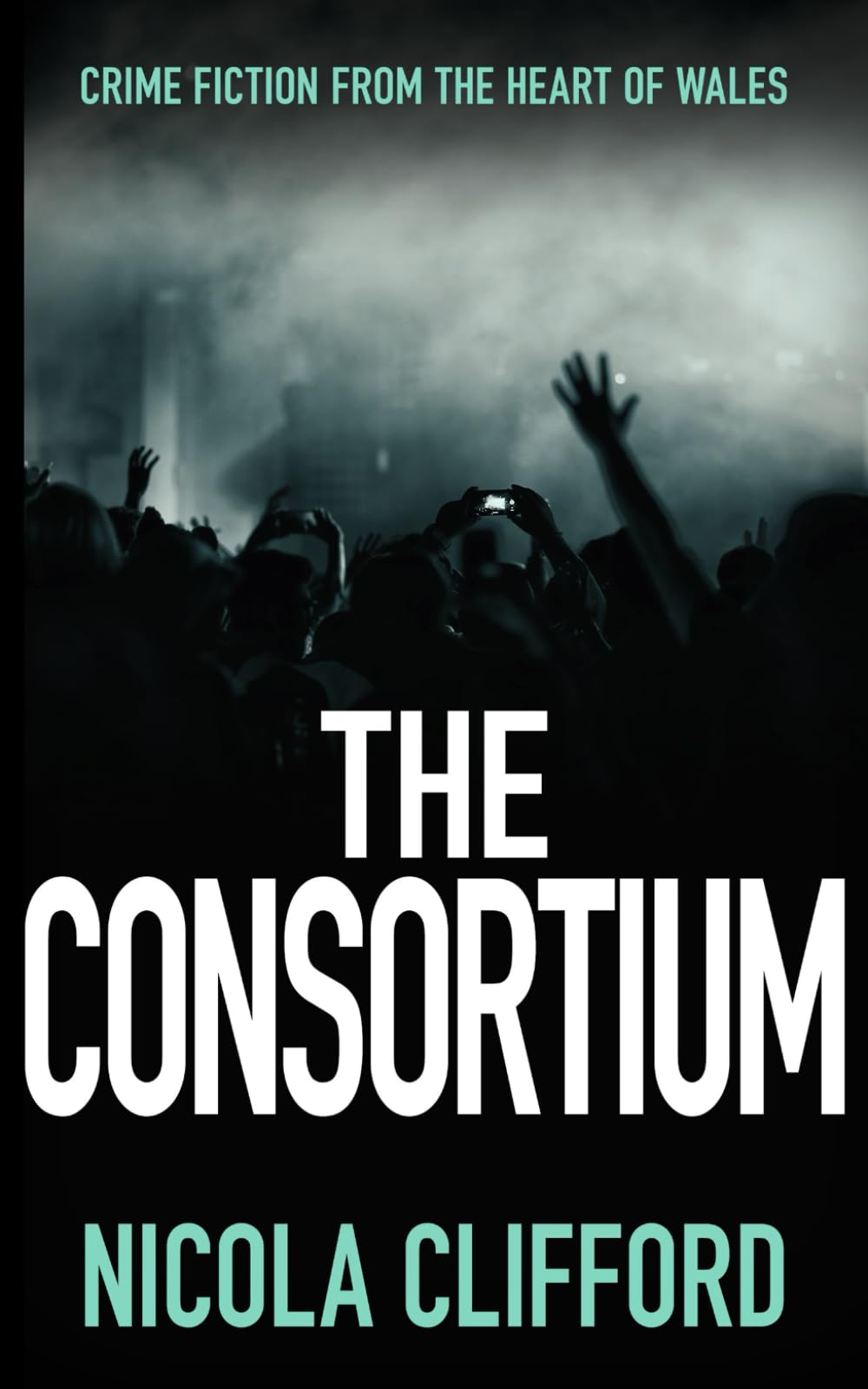 The Consortium: Crime fiction from the heart of Wales (The Welsh crime mysteries)
