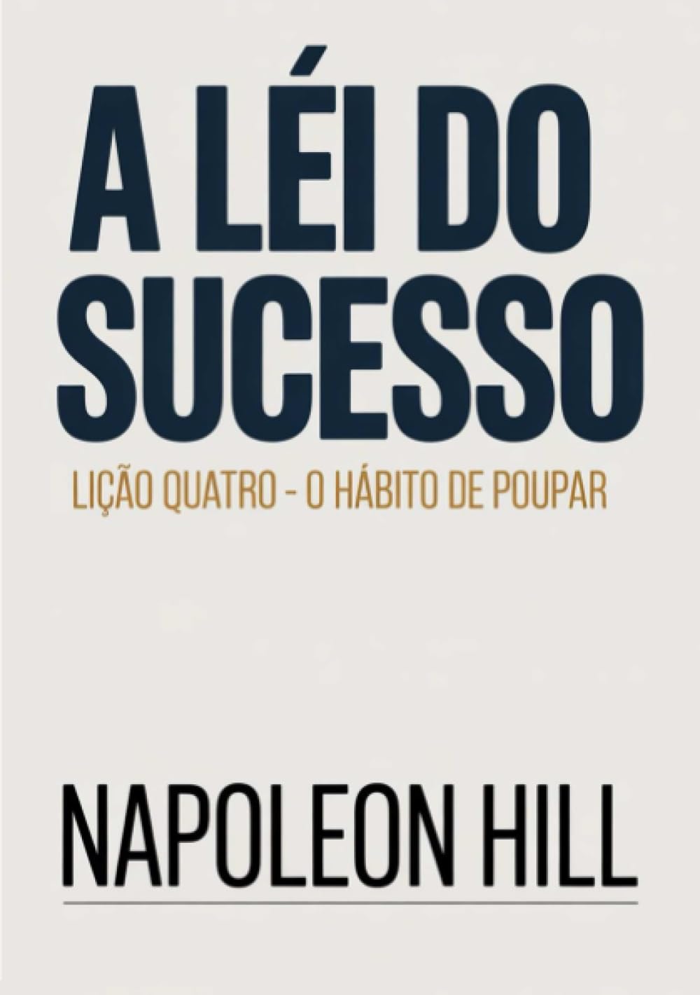 A LEI DO SUCESSO Lição Quatro - O HÁBITO DE POUPAR (traduzido)