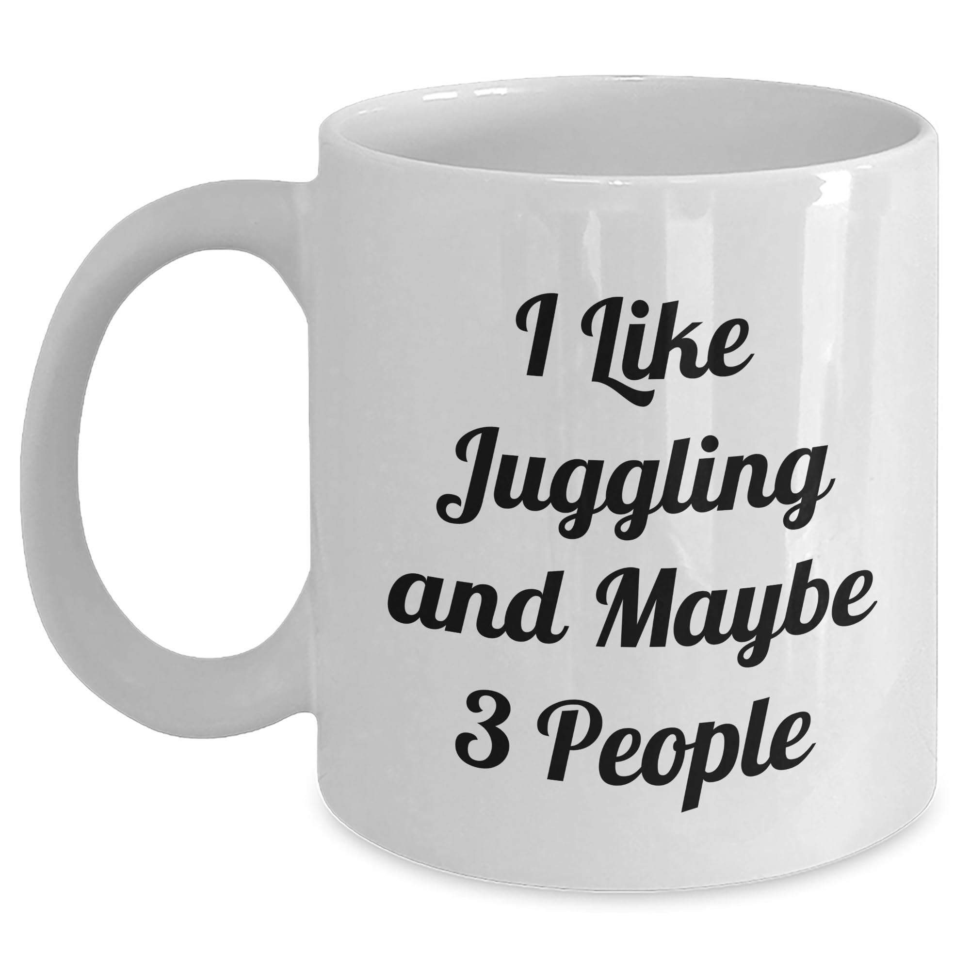 Juggling Enthusiast's Delight I Like Juggling And Maybe 3 People Funny White Coffee Mug Gift