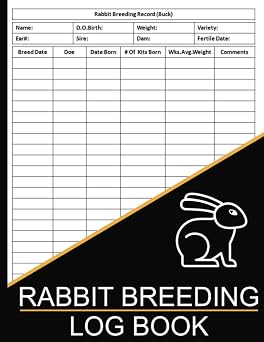 Rabbit Breeding Log Book Rabbit Information Book and Records Essential to a Profitable Rabbits and Genetic Profile Record Diary, Tracker For Rabbitry Businesses, Rabbit Record Book