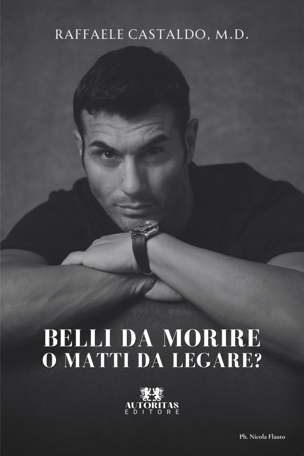 Belli da morire o matti da legare?