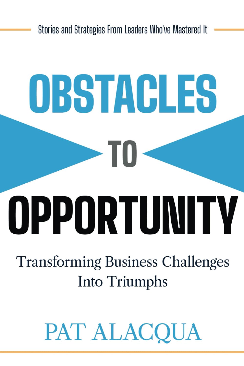 Obstacles to Opportunity: Transforming Business Challenges into Triumphs