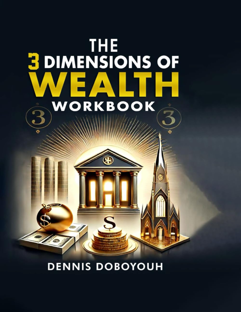 The 3 Dimensions of Wealth Workbook