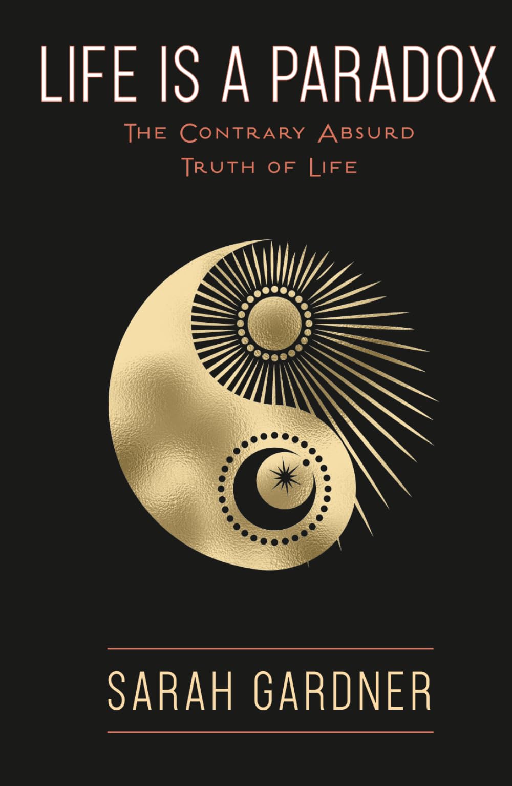 Life is a Paradox: The Contrary Absurd Truth of Life