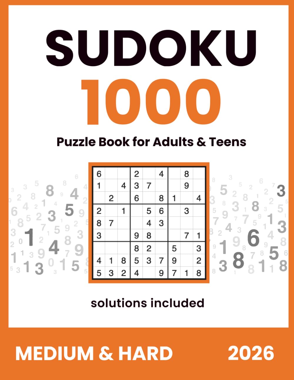 Sudoku 1000 Puzzles Book for adults and teens 2026 | Medium & Hard | Solutions included: Sudoku for Brain Training – Challenging Logic Games with Complete Answer Key (Sudoku 1000 Puzzle Series 2026)