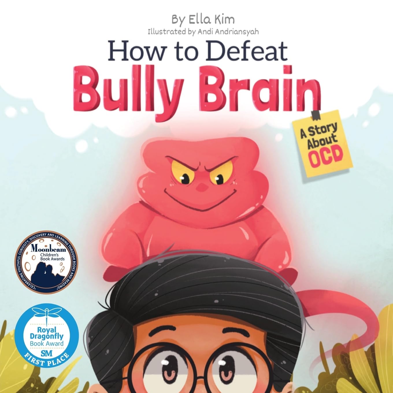 How to Defeat Bully Brain: A Story About OCD: 1