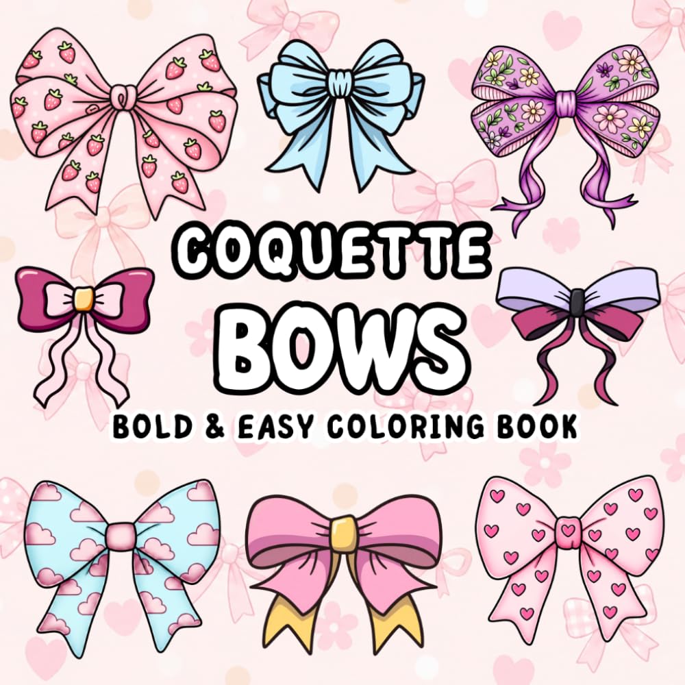 Coquette Bows Bold & Easy Coloring Book: Bow Coloring Pages for Kids, Teens & Adults | Cute Coquette Ribbon Designs, Large Print, Bold Lines & Easy Coloring