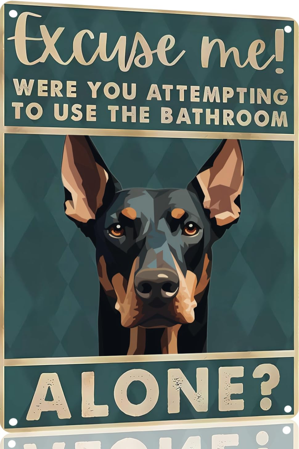 Doberman Pinscher 12x8 inch excuse me were you attempting to use the bathroom alone - Dog Metal Poster Dog Lover Gift Art Funny Dogs Wall Art Decoration Retro Metal Tin Sign