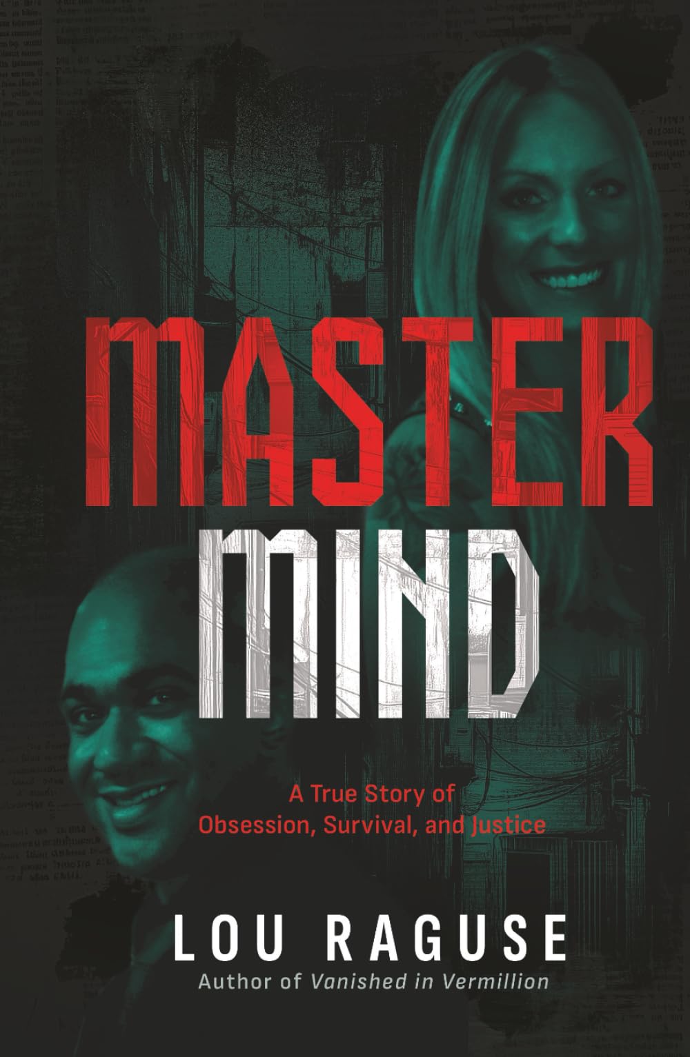 Mastermind: A True Story of Obsession, Survival, and Justice