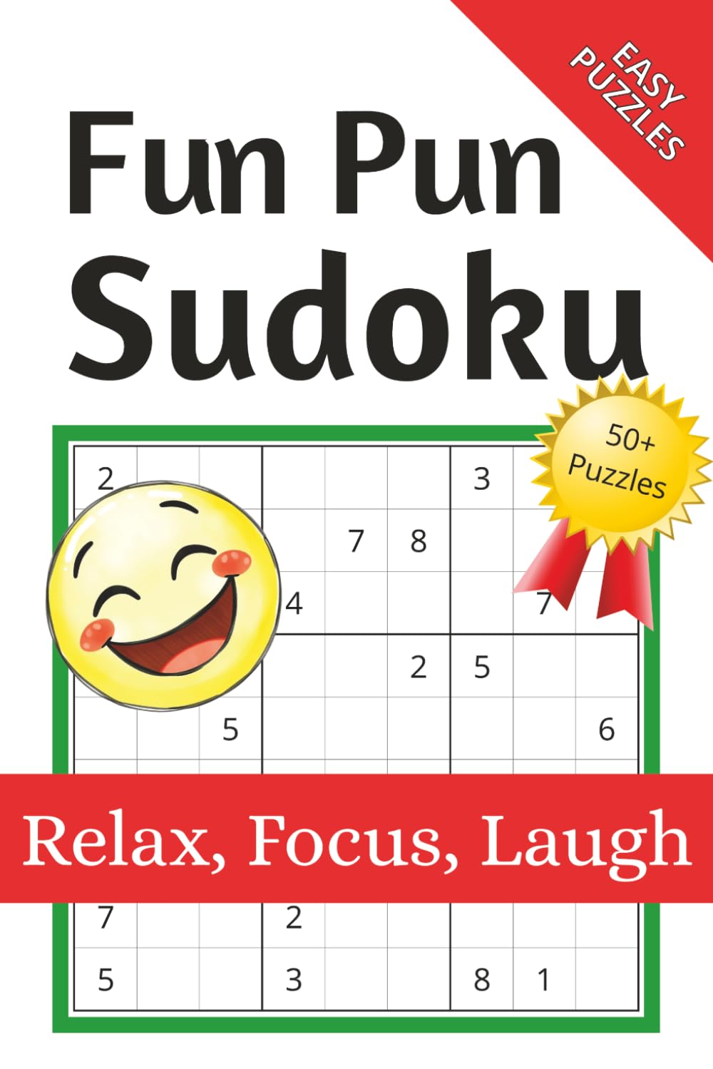 Fun Pun Sudoku: Relax, Focus, and Laugh: Sharpen your Sudoku skills, laughing all the way. Funny puns, groaners, and corny Dad jokes throughout. Solve Sudoku with a smile!