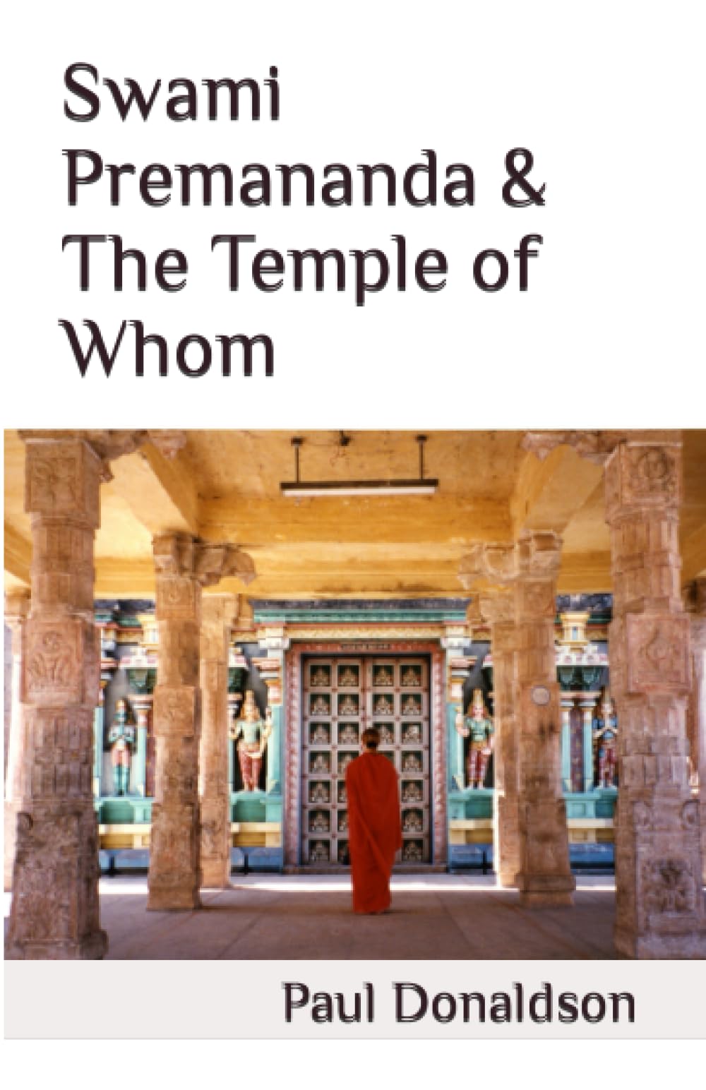 Swami Premananda & The Temple of Whom