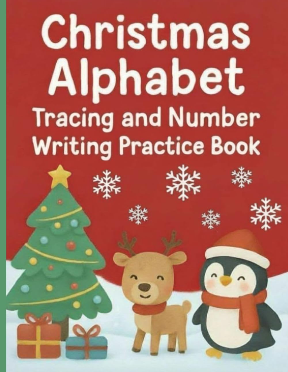 Christmas Alphabet Tracing and Number Writing Practice Book: Fun and Festive Handwriting Workbook for Preschoolers. Find the Letter Puzzles and Coloring Pages