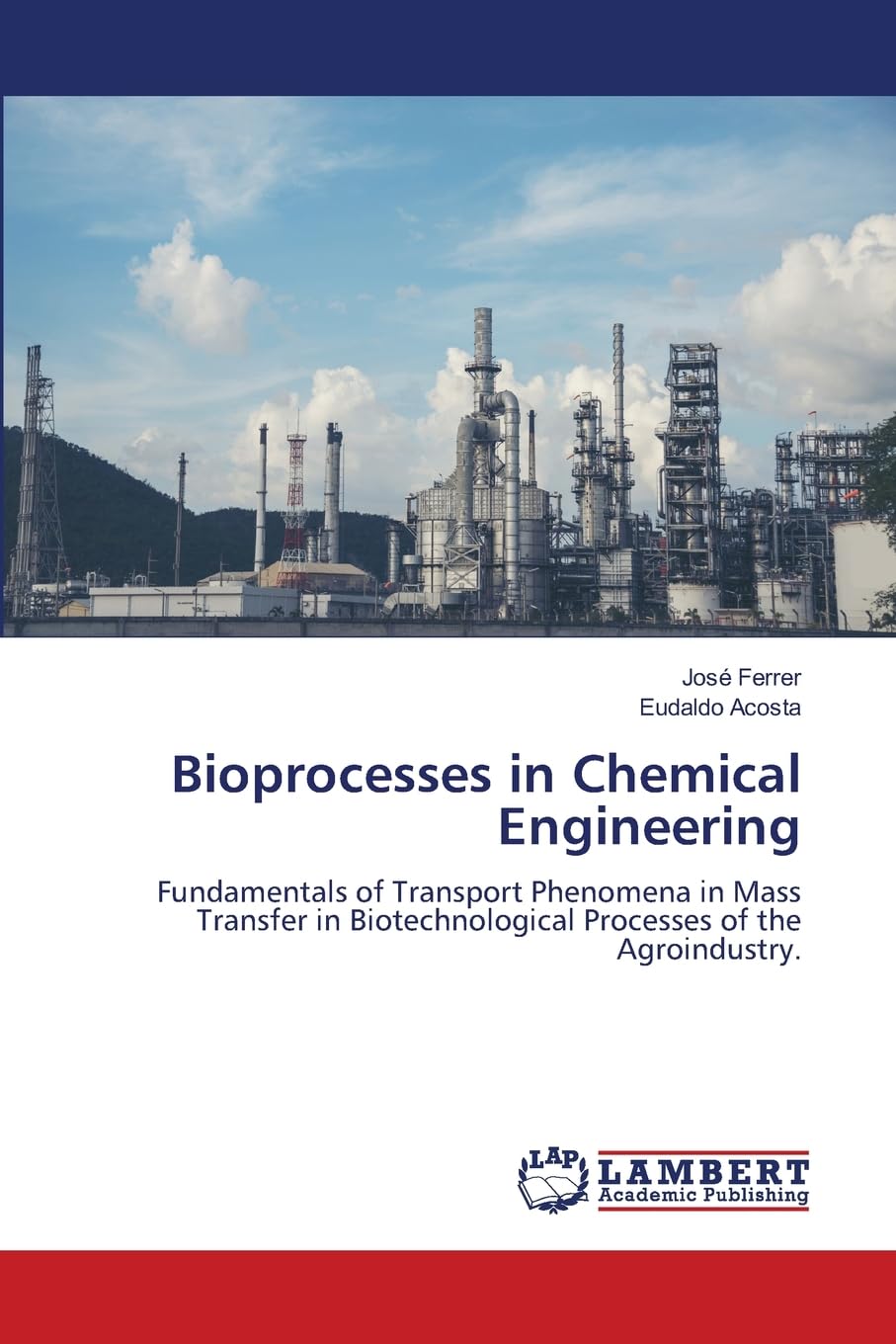 Bioprocesses in Chemical Engineering: Fundamentals of Transport Phenomena in Mass Transfer in Biotechnological Processes of the Agroindustry.