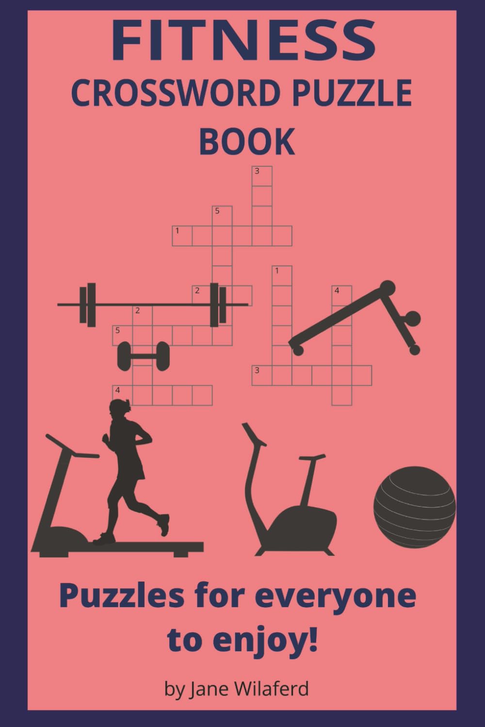 Fitness Crossword Puzzle Book Crossword Puzzle Book: Crossword Puzzles about Fitness, Exercise, Strength and more | 6x9 inches, 60 pages | 30 + Puzzles … Gift for Vacations, Holidays and Relaxation