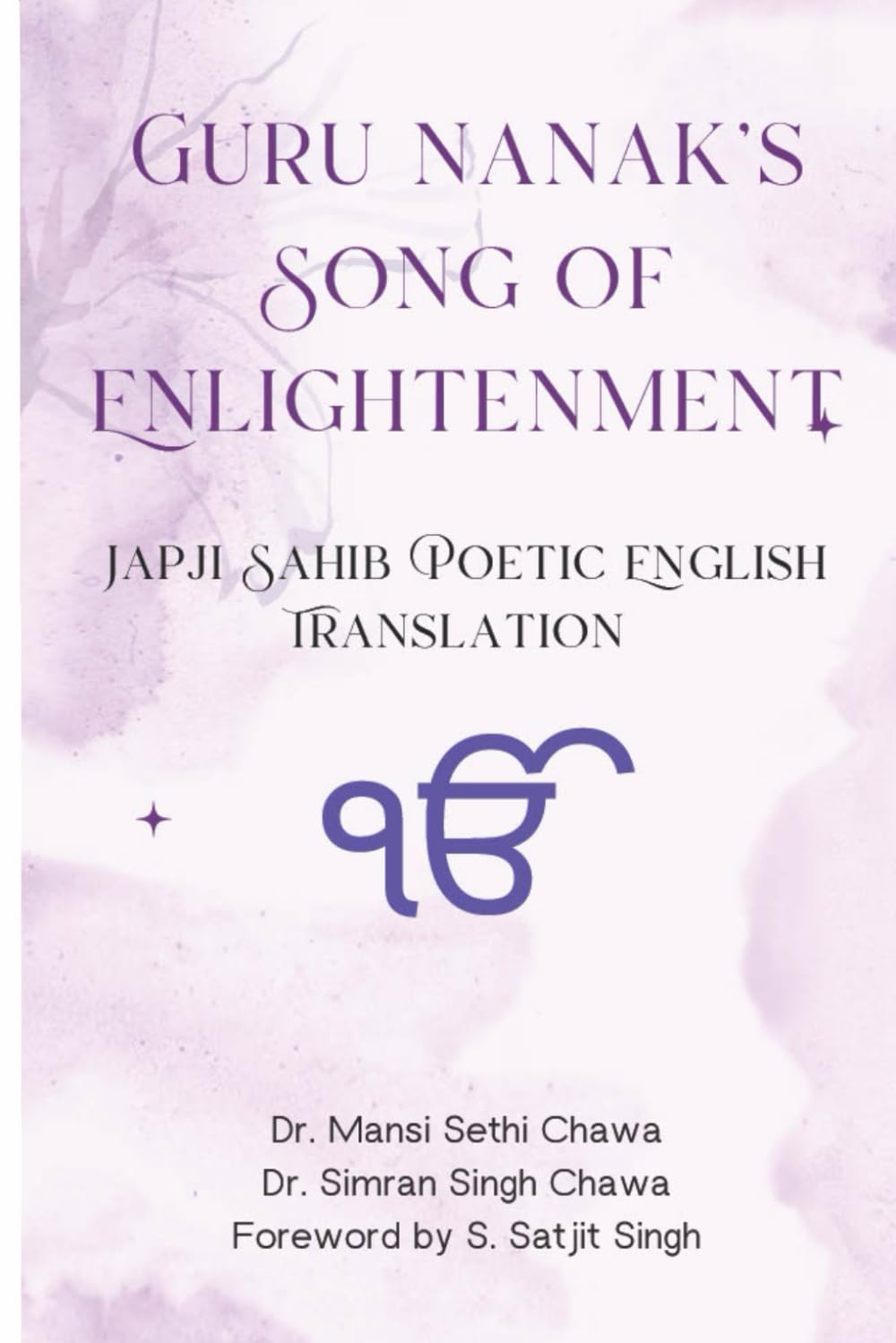 Guru Nanak’s Song of Enlightenment: Japji Sahib Poetic English Translation (Gurbani Poetic English Translations)