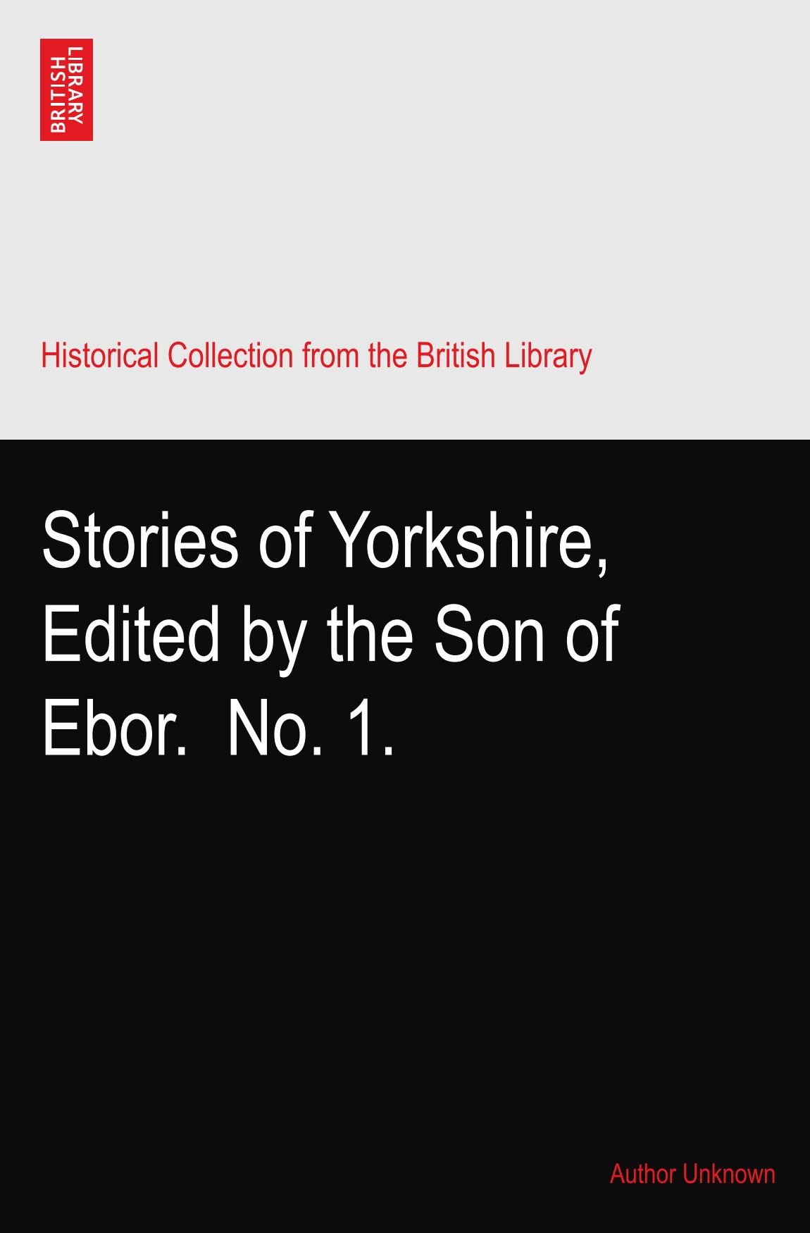 Stories of Yorkshire, Edited by the Son of Ebor.? No. 1.