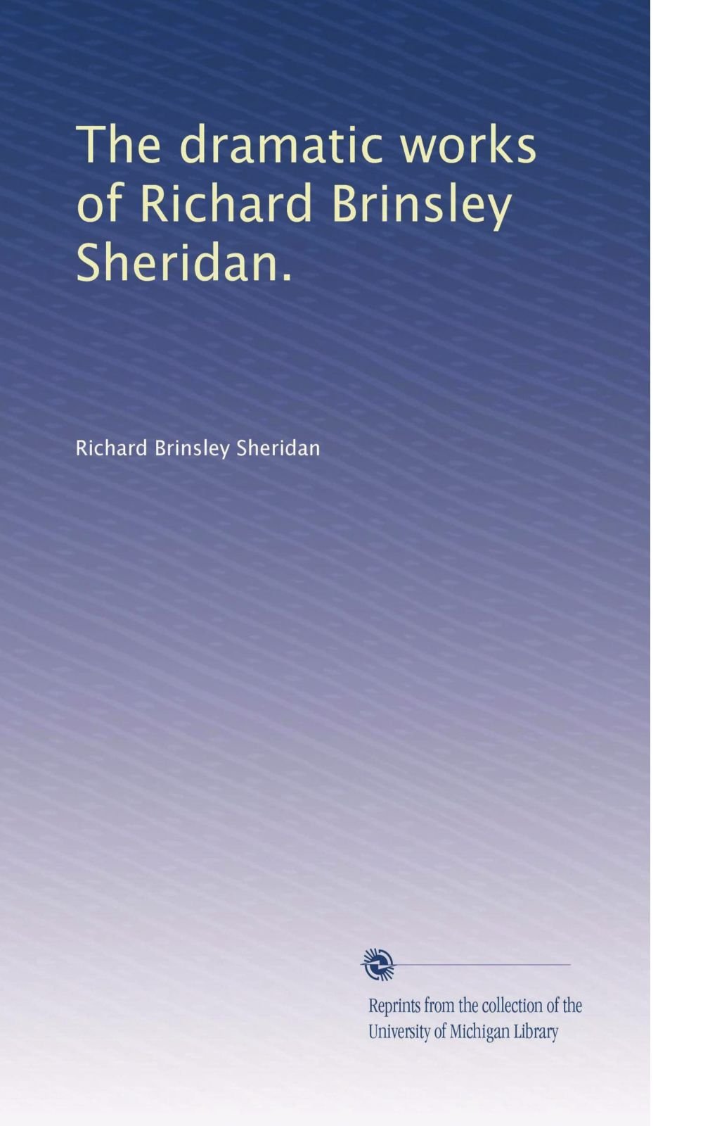 Le opere drammatiche di Richard Brinsley Sheridan.