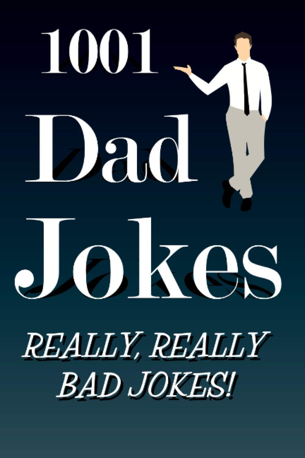1001 Dad Jokes Really Really Bad Jokes: Father's Day Birthday Gift Idea