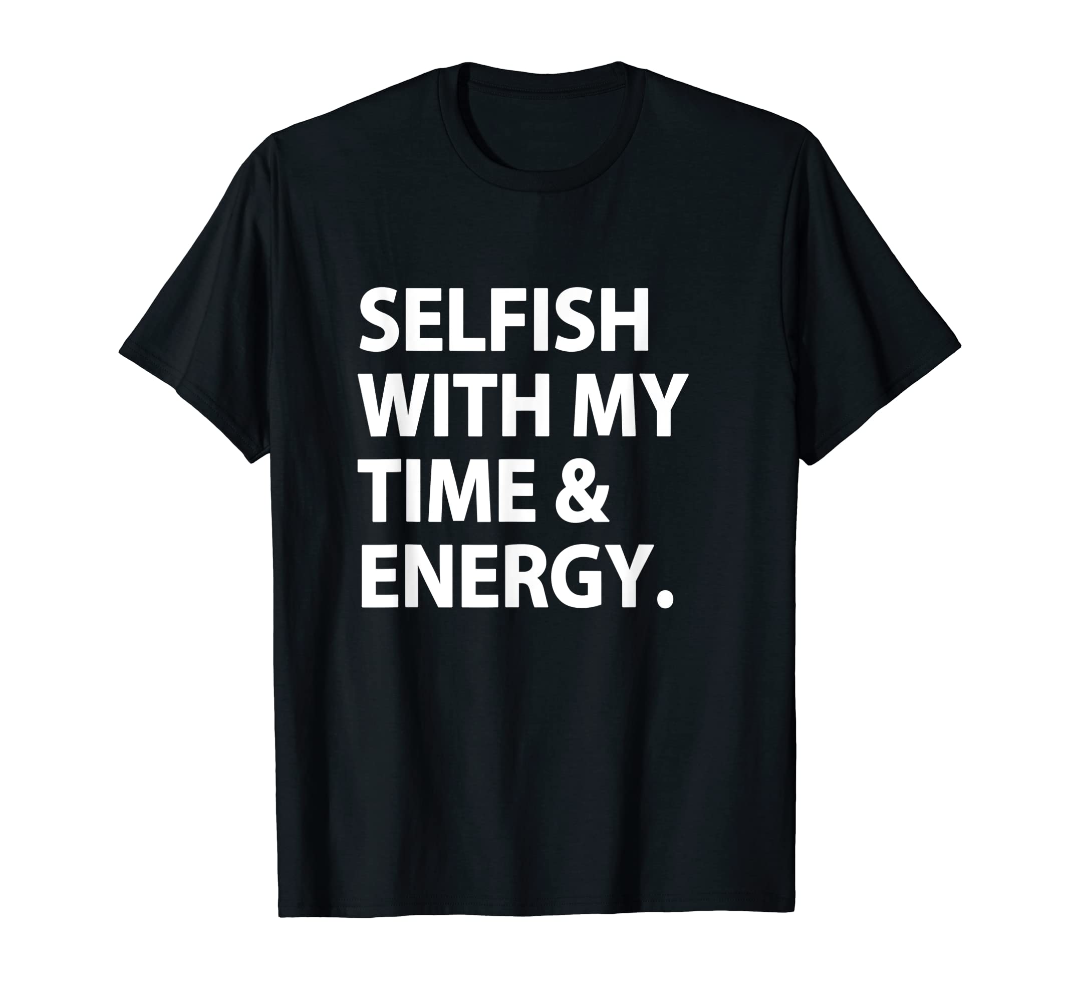 VertonSelfish With My Time & Energy T-Shirt