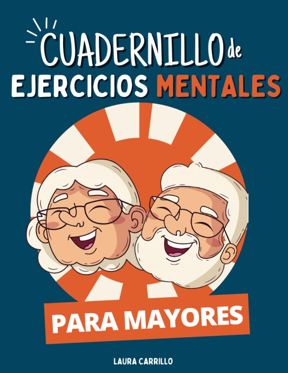Cuadernillos de Ejercicios Mentales para Personas Mayores: +100 Pasatiempos y Juegos Divertidos para Adultos (Spanish Edition)