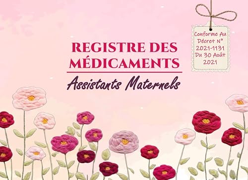 Registre des Médicaments pour Assistante Maternelle: Carnet d'Administration des Traitements Médicaux pour Enfant, Conforme aux Réglementations (French Edition)