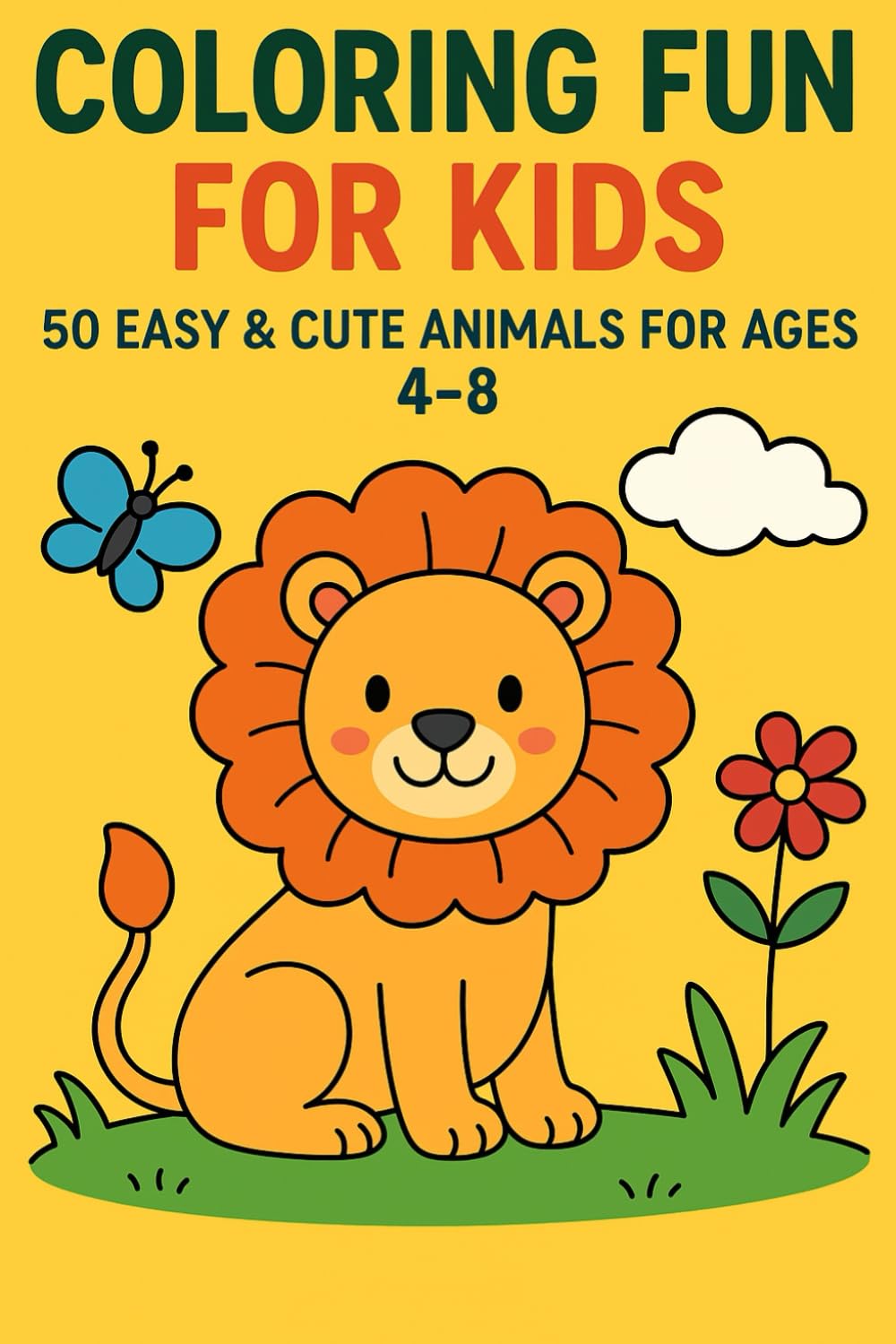 Coloring Fun for Kids: Easy & Cute Animals for Ages 4–8: 50 Simple Animal Coloring Pages for Learning, Creativity, and Fun