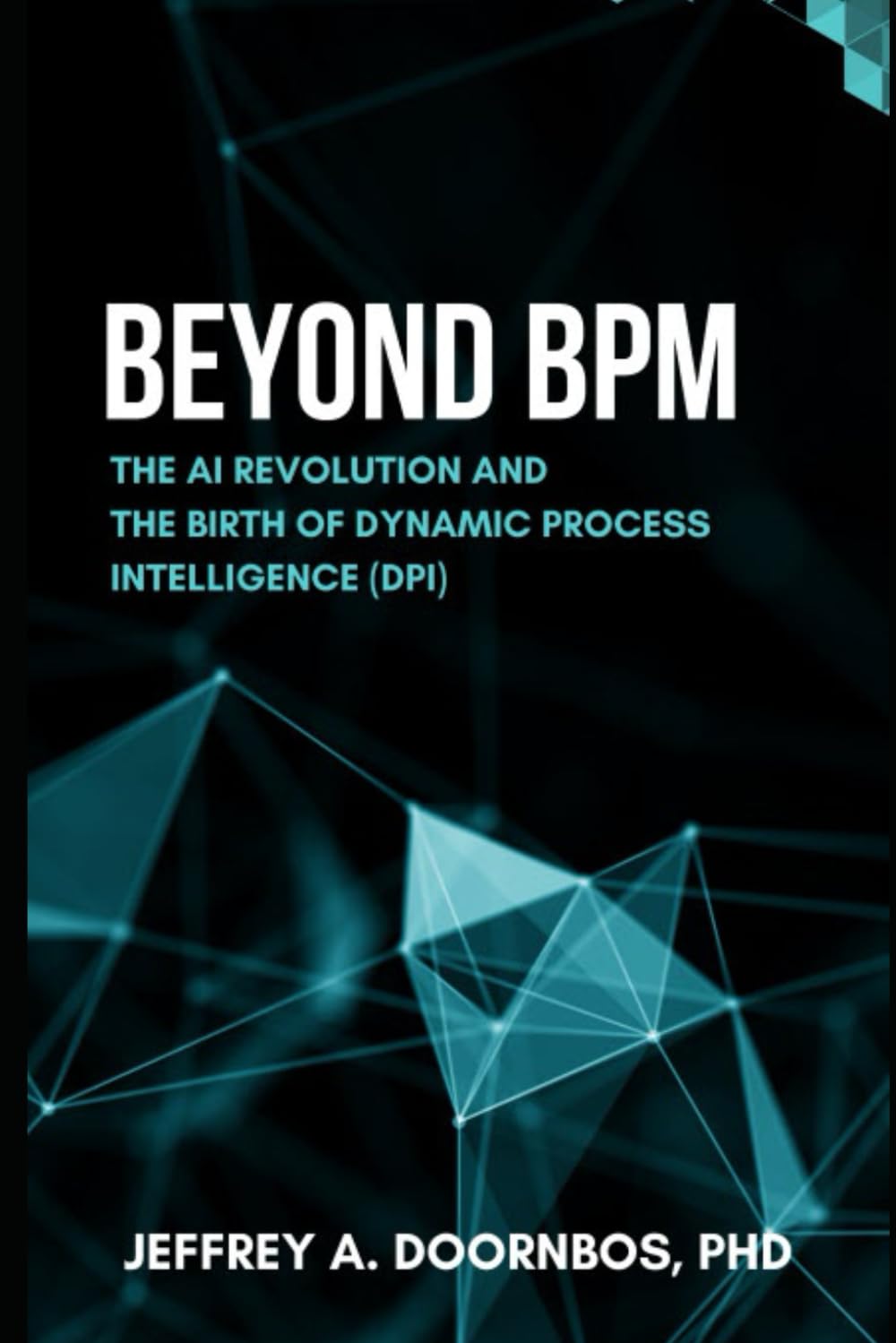 Beyond Business Process Management (BPM): The AI Revolution and the Birth of Dynamic Process Intelligence (DPI)