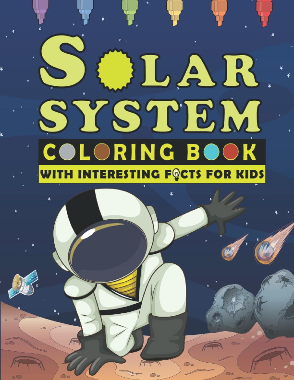 Solar system coloring book for kids: Educationnel book with illustrations and interesting facts about Universe, Planets, Stars, moons, asteroids, ... and satellite/ 42 Pages - Size ( 8,5 x 11 ).